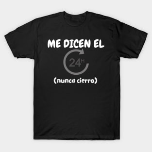 Me dicen "el 24 horas", nunca cierro T-Shirt